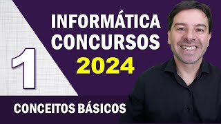 Informática para Concursos 2024  Aula 1 de Conceitos Básicos [upl. by Aniuqahs]