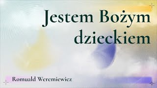 quotJestem Bożym dzieckiemquot Romuald Weremiewicz 22092024 [upl. by Magnusson]