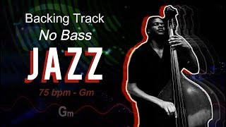 𝄢 JAZZ Backing Track  No Bass  Backing track for bass 75 BPM in Gᵐ backingtrack [upl. by Drice702]