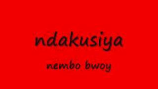 NDAKUSIYA  NEMBO BWOY [upl. by Anel]