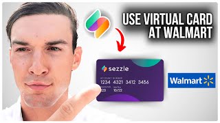 How To Use Sezzle Virtual Card At Walmart  Step by Step [upl. by Bancroft]