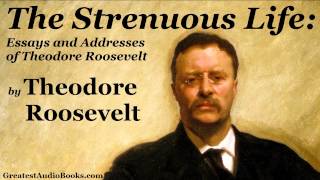 Theodore Roosevelt THE STRENUOUS LIFE  FULL AudioBook  Autobiography  Leadership amp Success [upl. by Enaffit461]