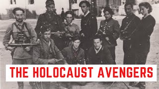 The Holocaust Avengers  Taking Revenge Against The Nazis [upl. by Blackburn]