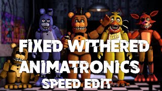 Speed Edit  FNaF  Fixed Withered Animatronics [upl. by Atnamas]