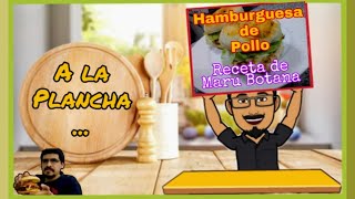 A LA PLANCHA 5 El Hamburguesólogo 23 HAMBURGUESA DE POLLO  MARU BOTANA [upl. by Cacilie]