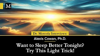 Want to Sleep Better Tonight Try This Light Trick — Dr Mercola Interviews Alexis Cowan PhD [upl. by Aruabea]