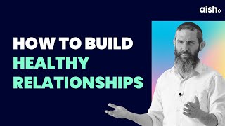 How to Build Healthy Relationships  Rabbi Dov Ber Cohen  Mastering Life Series [upl. by Cuhp]