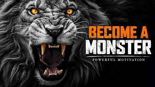 BECOME A MONSTER  The Best Motivational Speech Compilation [upl. by Macmullin]