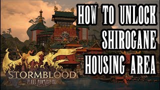 FFXIV Stormblood  How To Unlock Shirogane Residential Housing Area In Kugane  Location amp Guide [upl. by Nhguahs]