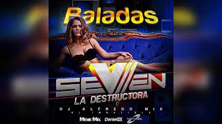 BALADAS SEVEN LA DESTRUCTORA · DJ ALFREDO MIX [upl. by Anidualc]