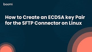 How to Create an ECDSA key Pair for the SFTP Connector on Linux [upl. by Tenaj]