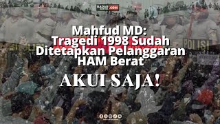 MAHFUD MD TRAGEDI 1998 SUDAH DITETAPKAN PELANGGARAN HAM BERAT AKUI SAJA [upl. by Ohnuj863]