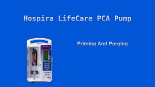 Setting Up A Hospira Lifecare PCA Pump  Priming And Purging [upl. by Demeyer]