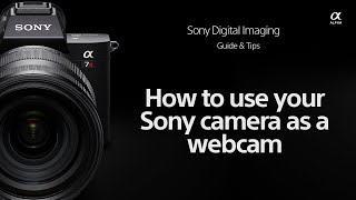 Sony  How Tos  How to install Imaging Edge Webcam for Sony Cameras [upl. by Krein]