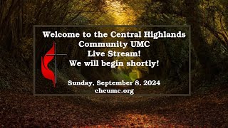 Central Highlands Community UMC Live Stream Sunday September 8 2024 [upl. by Mellen755]