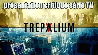 Trepalium  Présentation critique série TV [upl. by Donohue]