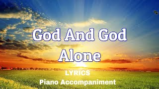 God And God Alone  Piano  Lyrics  Accompaniments [upl. by Anisamoht]