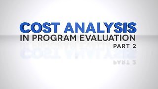 Cost Analysis in Program Evaluation Part 2 [upl. by Elliven933]