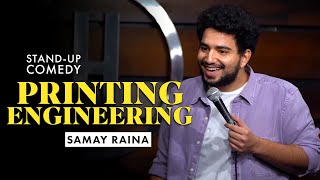 Printing Engineering  Standup Comedy by Samay Raina [upl. by Gipsy]