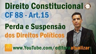 CF88  Art 15 Perda e Suspensão dos Direitos Políticos [upl. by Sullivan960]