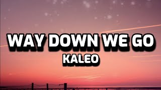 KALEO  Way Down We Go Lyrics [upl. by Naashar381]