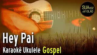 Hey Pai  Karaokê Gospel  Isadora Pompeo [upl. by Pascal]