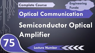 Semiconductor Optical Amplifier Basics Working amp Characteristics Explained [upl. by Odnomor]