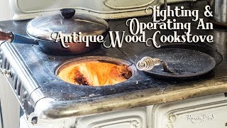 Lighting and Operating Antique Wood Cookstoves [upl. by Isador965]