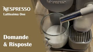 Nespresso  Lattissima One  Domande e Risposte [upl. by Esinaej]