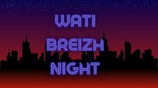 WATI BREIZH NIGHT Clip Officiel [upl. by Etteluap]