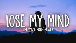 Jim Yosef amp Mark Klaver  Lose My Mind Lyrics [upl. by Auberon232]