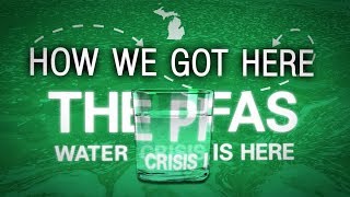 HOW WE GOT HERE The Pfas Water Crisis is Here [upl. by Harragan449]