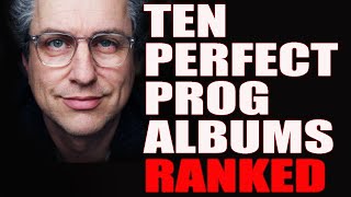 Ten Perfect PROG Albums  RANKED [upl. by Valenka489]