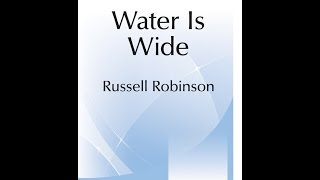 Water Is Wide SATB  Russell Robinson [upl. by Lewie]