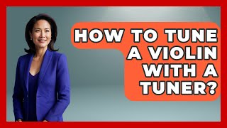 How To Tune A Violin With A Tuner  Classical Serenade [upl. by Aiva]