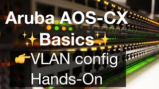 HPE Aruba Networks AOSCX Basics 3  VLAN Config HandsOn [upl. by Anthe]