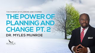 The Power of Planning and Change Part 2  Dr Myles Munroe [upl. by Jaddo]