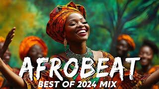 AFROBEAT MIX 2024 NAIJA  The Best and Latest Afrobeat Jams of 2024  Best Afrobeat Mix 2024 [upl. by Ennaegroeg]