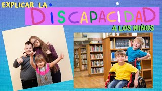 EXPLICAR A LOS NIÑOS LA DISCAPACIDAD EDUCAR EN LA INCLUSIÓN [upl. by Liddie]