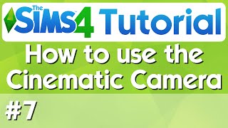 The Sims 4 Tutorial  7  How to Use The Cinematic Camera [upl. by Lowenstern]