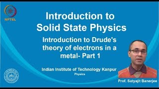 noc19ph02 Lecture 01Introduction to Drudes theory of electrons in a metalPartI [upl. by Bollinger290]