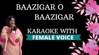 Baazigar O Baazigar karaoke With Female Voice [upl. by Arty]