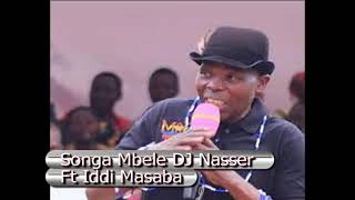 Songa Mbele DJ Nasser Ft Iddi Masaba [upl. by Laise972]