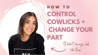 HOW TO CONTROL COWLICKS  CHANGE YOUR PART Hair Tutorial [upl. by Haldes]