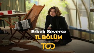 Erkek Severse 11 Bölüm  Seni Seviyorum [upl. by Joachima]