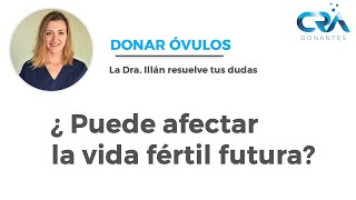 Donar óvulos ¿Puede afectar mi fertilidad futura [upl. by Ifill659]