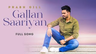 Prabh Gill  Gallan Sariyan  Latest Punjabi Song 2022 [upl. by Anah]