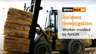 Incident Investigation Forklift Crushes Worker  WorkSafeBC [upl. by Oeram]