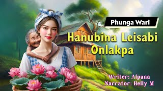 Hanubina Leishabi Onlakpa  Manipuri Phunga Wari  Helly Maisnam🎤  Alpana✍️ [upl. by Market279]