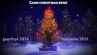 Goodbye 2024🥺🥺👋20242025 Garo christmas song 🎄 [upl. by Nawud]